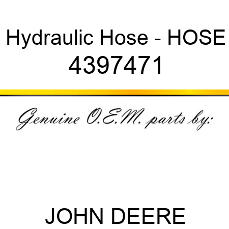 Hydraulic Hose - HOSE 4397471