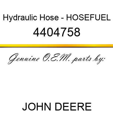 Hydraulic Hose - HOSE,FUEL 4404758