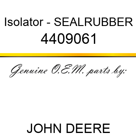 Isolator - SEAL,RUBBER 4409061