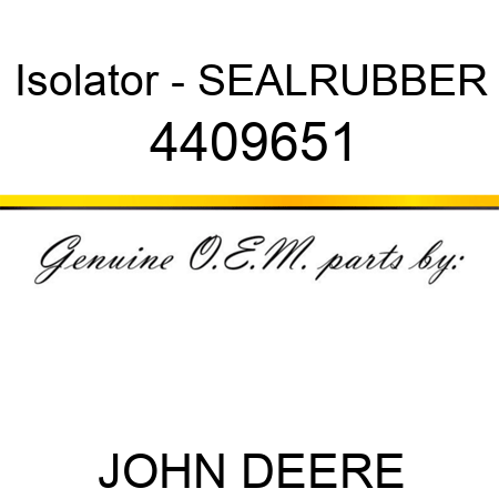 Isolator - SEAL,RUBBER 4409651