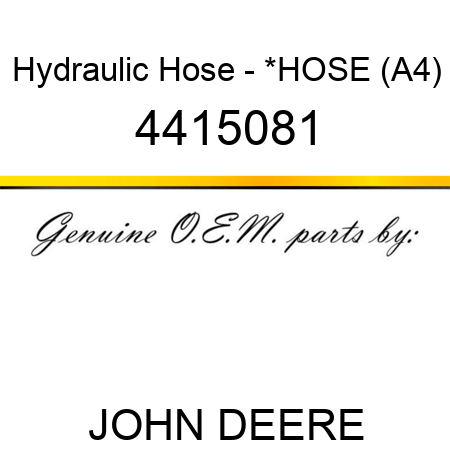 Hydraulic Hose - *HOSE (A4) 4415081