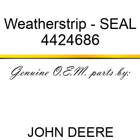 Weatherstrip - SEAL 4424686