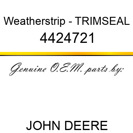 Weatherstrip - TRIM,SEAL 4424721