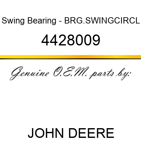 Swing Bearing - BRG.,SWINGCIRCL 4428009