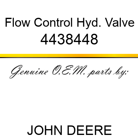 Flow Control Hyd. Valve 4438448