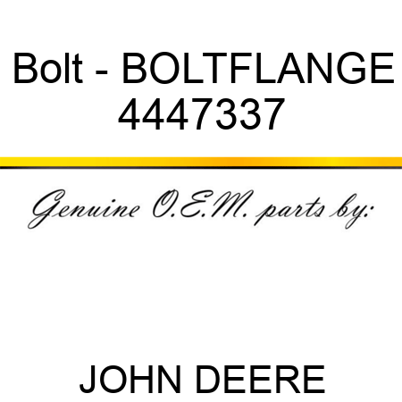 Bolt - BOLT,FLANGE 4447337