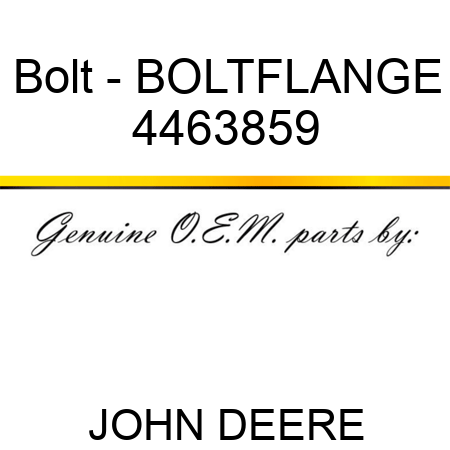 Bolt - BOLT,FLANGE 4463859