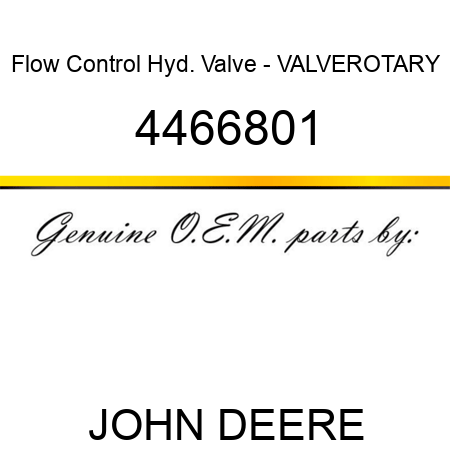 Flow Control Hyd. Valve - VALVE,ROTARY 4466801