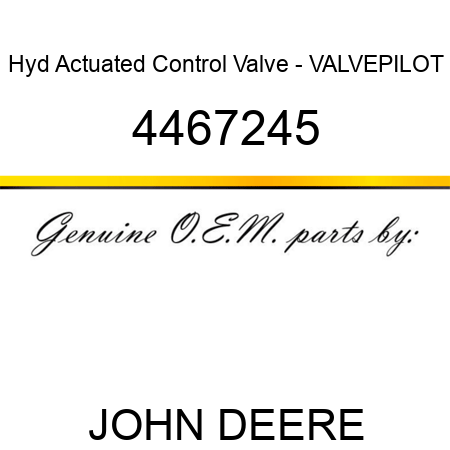 Hyd Actuated Control Valve - VALVE,PILOT 4467245