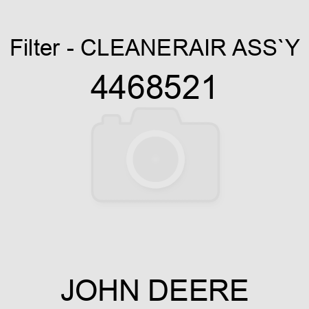 Filter - CLEANER,AIR ASS`Y 4468521