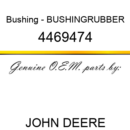 Bushing - BUSHING,RUBBER 4469474