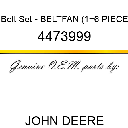 Belt Set - BELT,FAN (1=6 PIECE 4473999