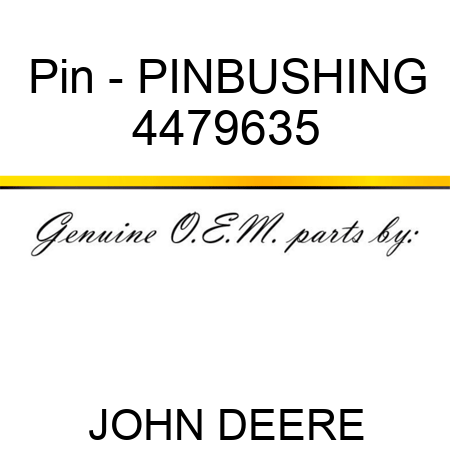 Pin - PIN,BUSHING 4479635