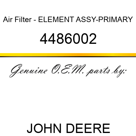 Air Filter - ELEMENT ASSY-PRIMARY 4486002