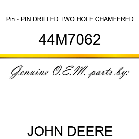 Pin - PIN, DRILLED, TWO HOLE CHAMFERED 44M7062