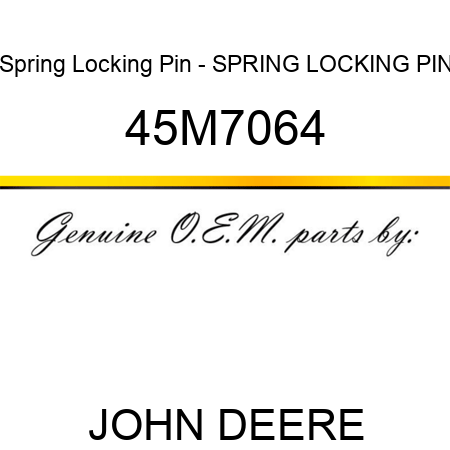 Spring Locking Pin - SPRING LOCKING PIN 45M7064