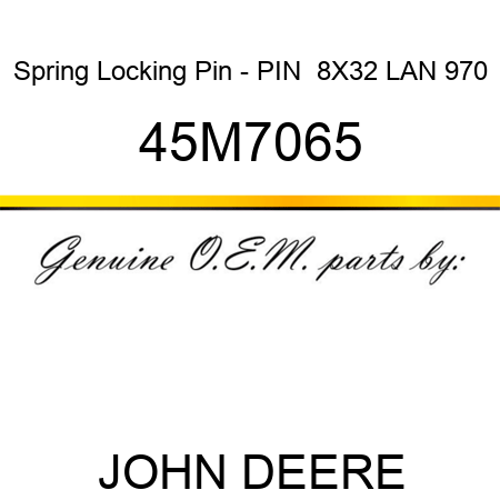 Spring Locking Pin - PIN  8X32 LAN 970 45M7065