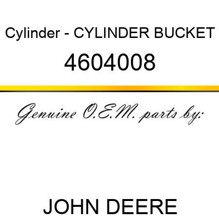 Cylinder - CYLINDER, BUCKET 4604008