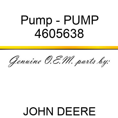 Pump - PUMP 4605638