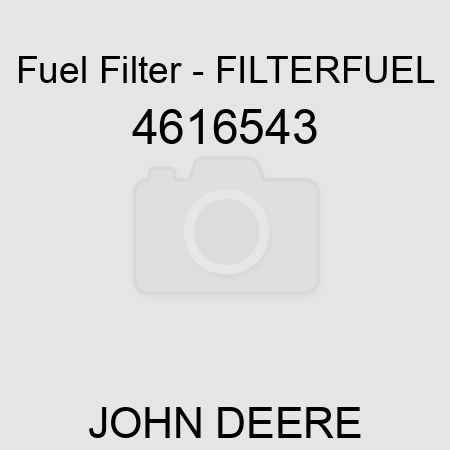 Fuel Filter - FILTER,FUEL 4616543