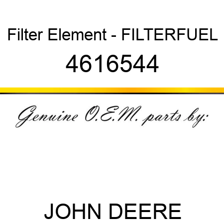 Filter Element - FILTER,FUEL 4616544