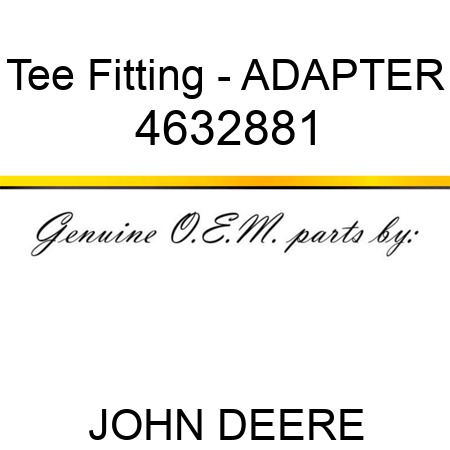 Tee Fitting - ADAPTER 4632881