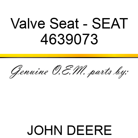 Valve Seat - SEAT 4639073