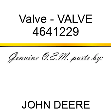 Valve - VALVE 4641229