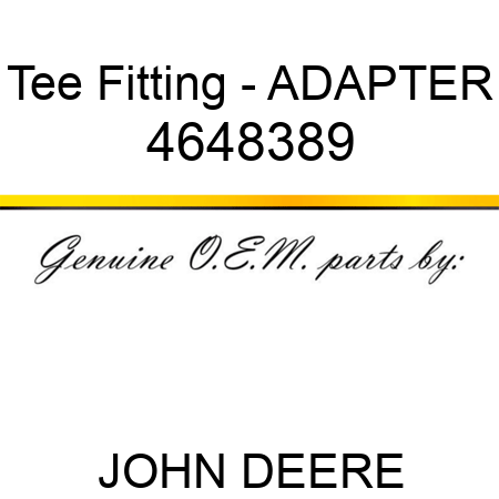 Tee Fitting - ADAPTER 4648389