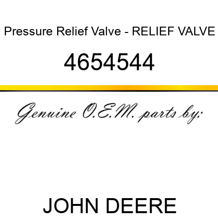 Pressure Relief Valve - RELIEF VALVE 4654544