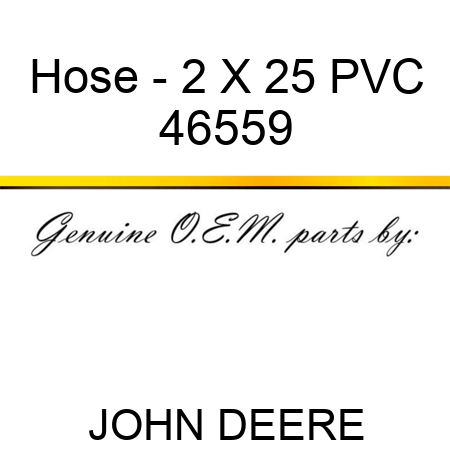 Hose - 2 X 25 PVC 46559