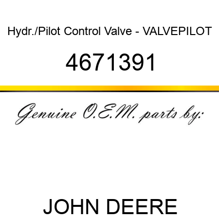 Hydr./Pilot Control Valve - VALVEPILOT 4671391