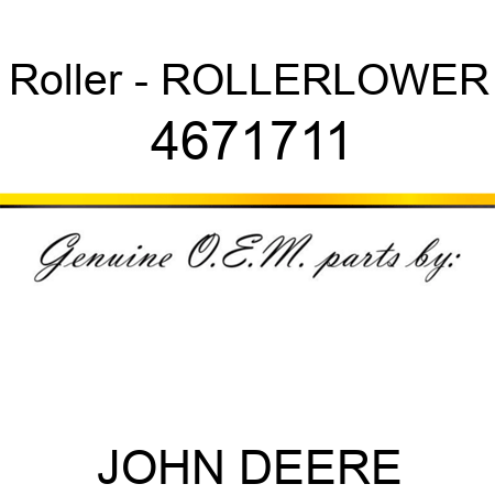 Roller - **ROLLERLOWER 4671711