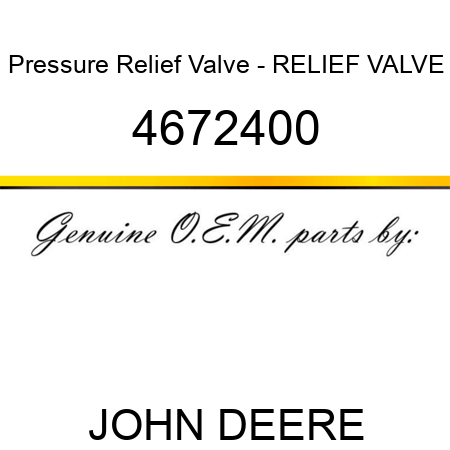 Pressure Relief Valve - RELIEF VALVE 4672400