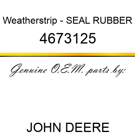 Weatherstrip - SEAL, RUBBER 4673125