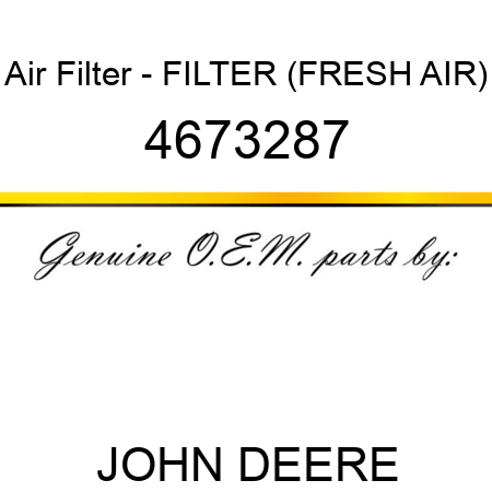 Air Filter - FILTER (FRESH AIR) 4673287