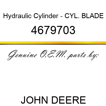 Hydraulic Cylinder - CYL. BLADE 4679703