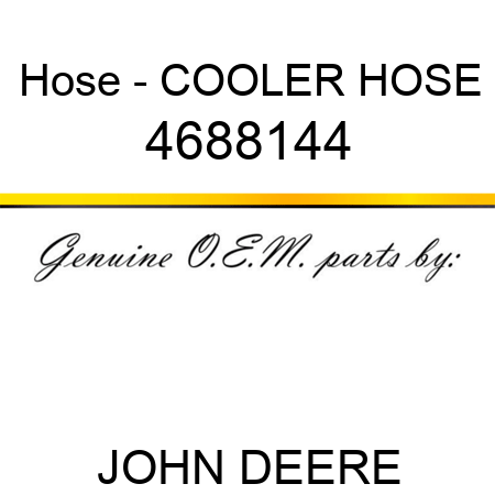 Hose - COOLER HOSE 4688144