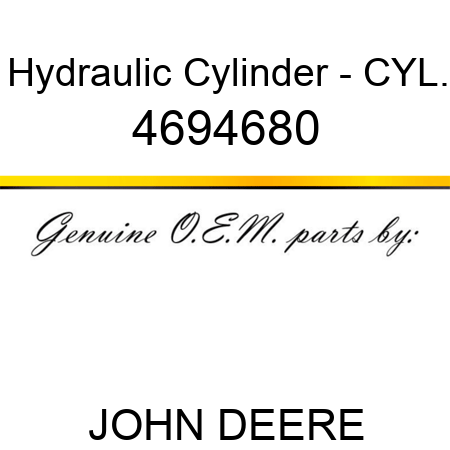 Hydraulic Cylinder - CYL. 4694680