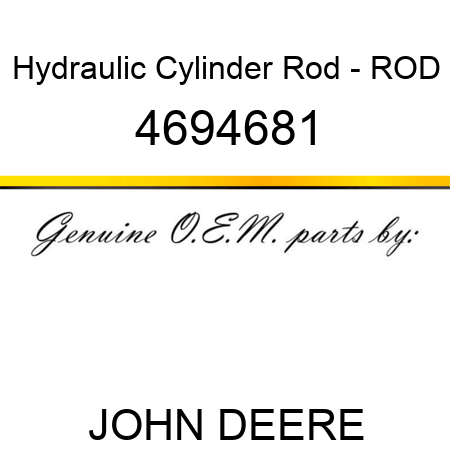 Hydraulic Cylinder Rod - ROD 4694681