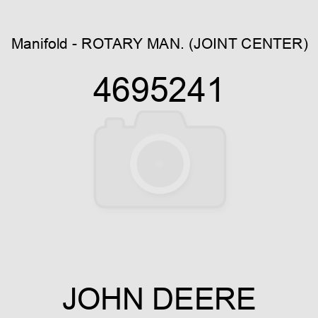 Manifold - ROTARY MAN. (JOINT CENTER) 4695241