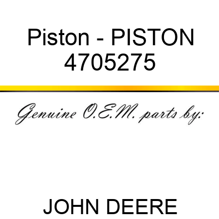 Piston - PISTON 4705275