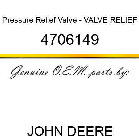 Pressure Relief Valve - VALVE, RELIEF 4706149