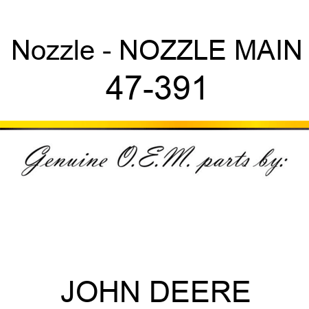 Nozzle - NOZZLE MAIN 47-391