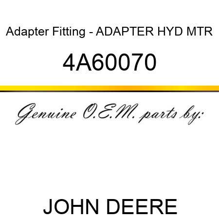 Adapter Fitting - ADAPTER, HYD MTR 4A60070