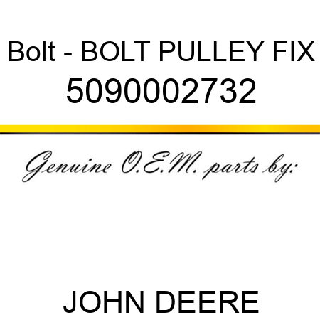 Bolt - BOLT, PULLEY FIX 5090002732