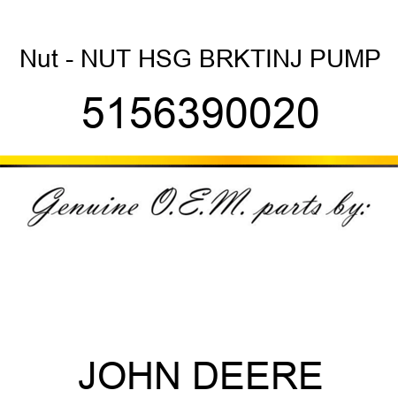 Nut - NUT, HSG BRKT,INJ PUMP 5156390020