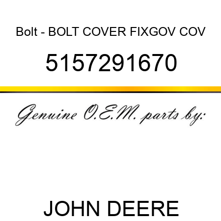 Bolt - BOLT, COVER FIX,GOV COV 5157291670