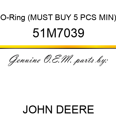 O-Ring (MUST BUY 5 PCS MIN) 51M7039
