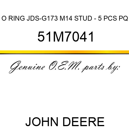O RING, JDS-G173 M14 STUD - 5 PCS PQ 51M7041